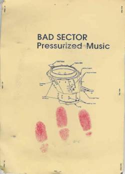 Bad Sector : Pressurized Music